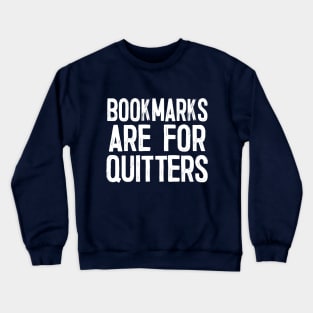 Bookmarks Are For Quitters Crewneck Sweatshirt